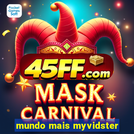 mundo mais myvidster